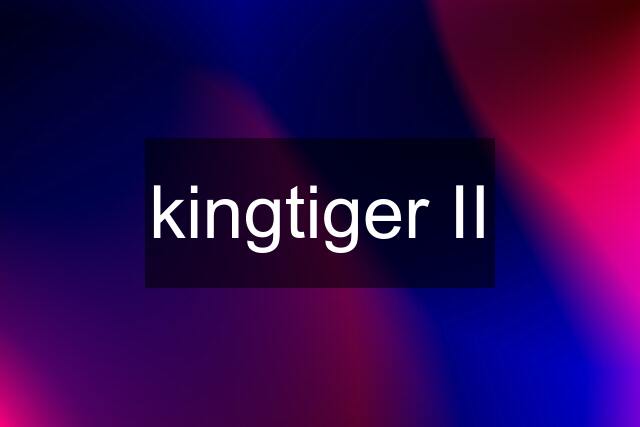 kingtiger II