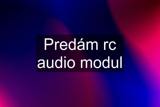 Predám rc audio modul