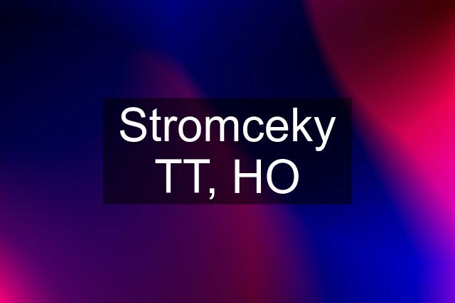 Stromceky TT, HO