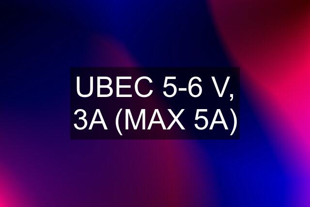 UBEC 5-6 V, 3A (MAX 5A)