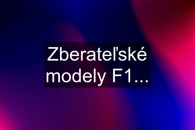 Zberateľské modely F1...