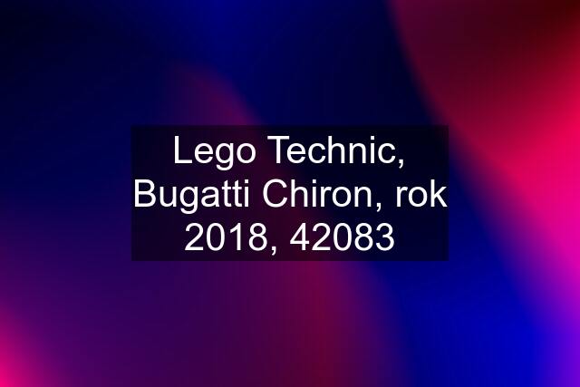 Lego Technic, Bugatti Chiron, rok 2018, 42083