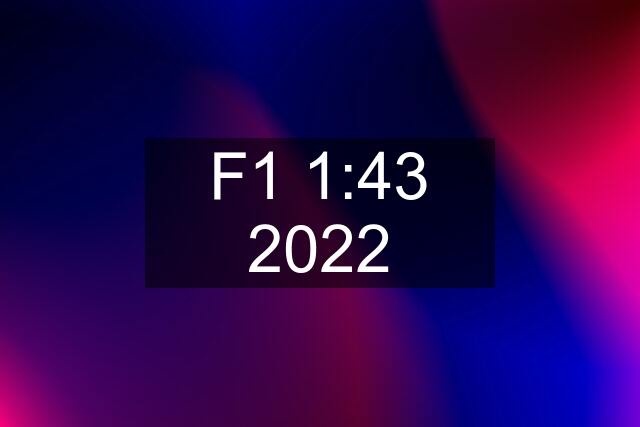 F1 1:43 2022