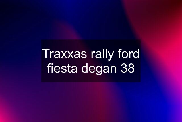 Traxxas rally ford fiesta degan 38