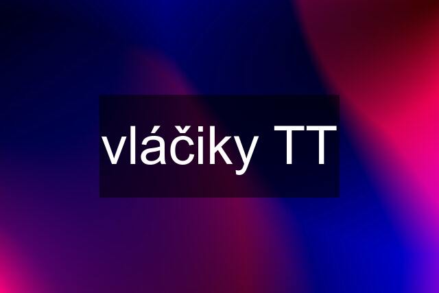 vláčiky TT