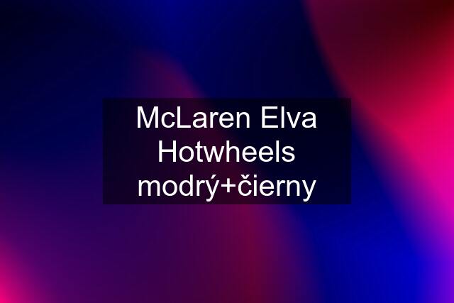 McLaren Elva Hotwheels modrý+čierny