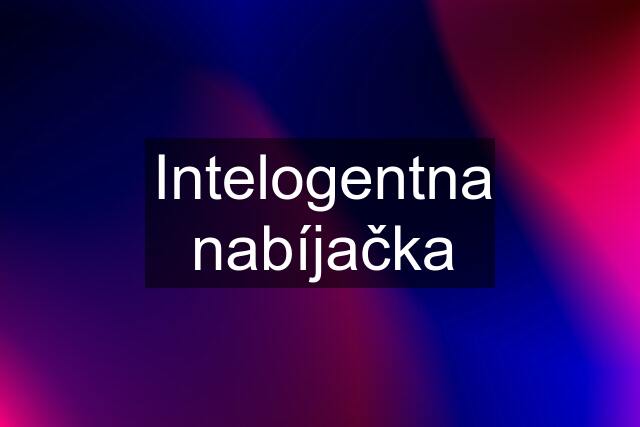 Intelogentna nabíjačka