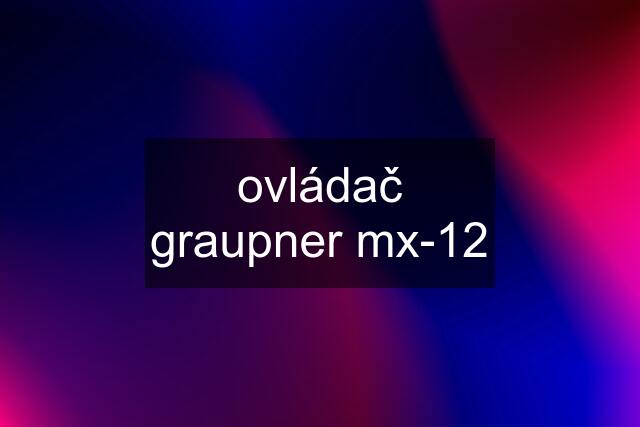 ovládač graupner mx-12