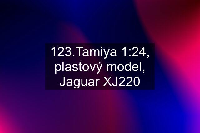 123.Tamiya 1:24, plastový model, Jaguar XJ220