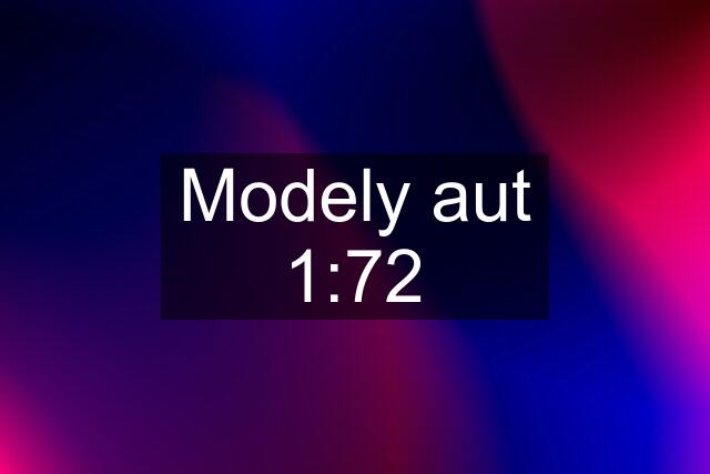 Modely aut 1:72