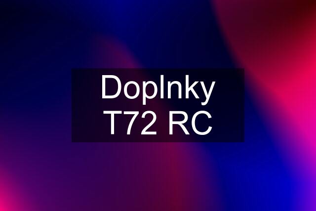 Doplnky T72 RC