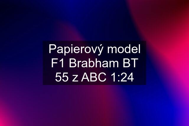 Papierový model F1 Brabham BT 55 z ABC 1:24