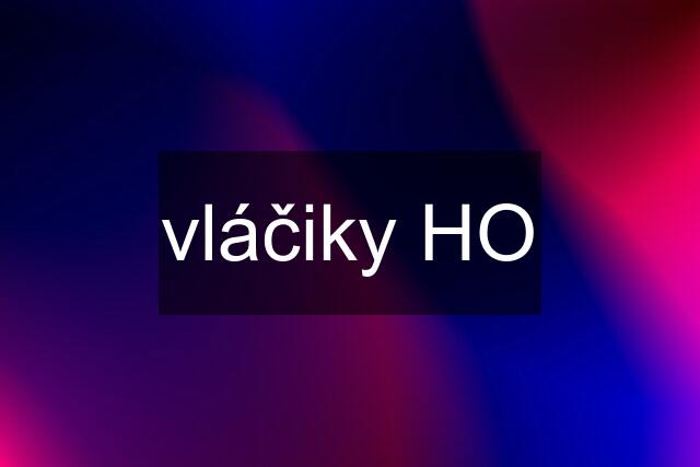 vláčiky HO