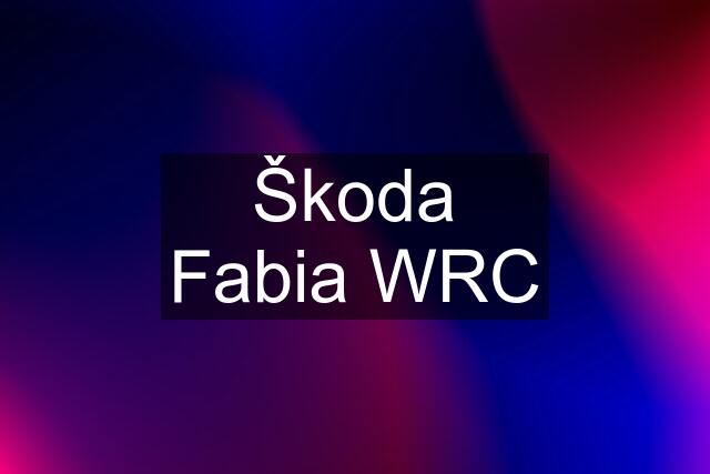 Škoda Fabia WRC