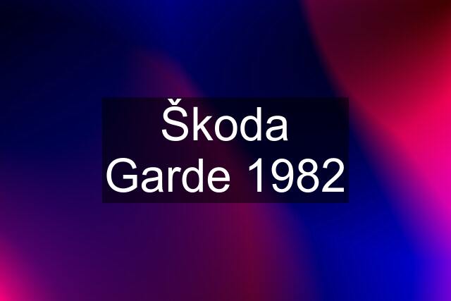 Škoda Garde 1982