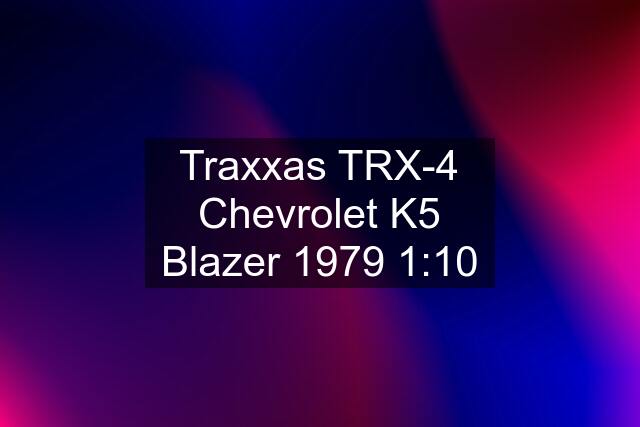 Traxxas TRX-4 Chevrolet K5 Blazer 1979 1:10