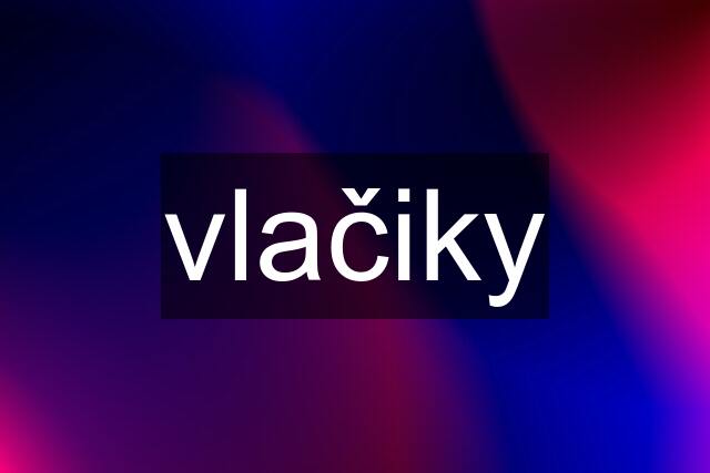 vlačiky