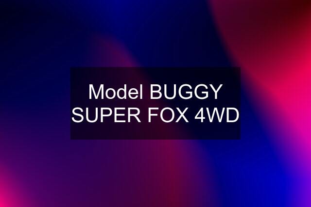 Model BUGGY SUPER FOX 4WD