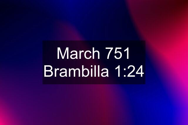 March 751 Brambilla 1:24