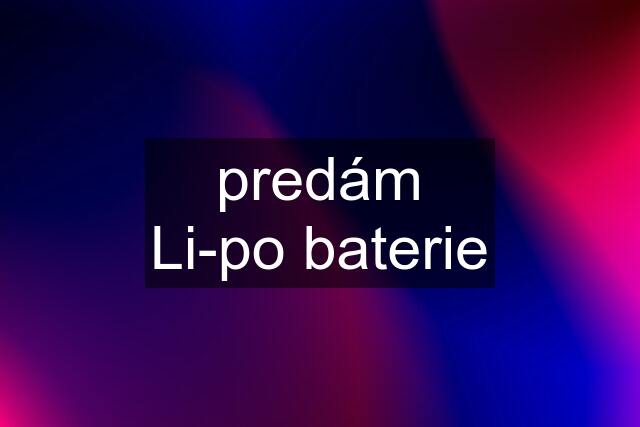 predám Li-po baterie