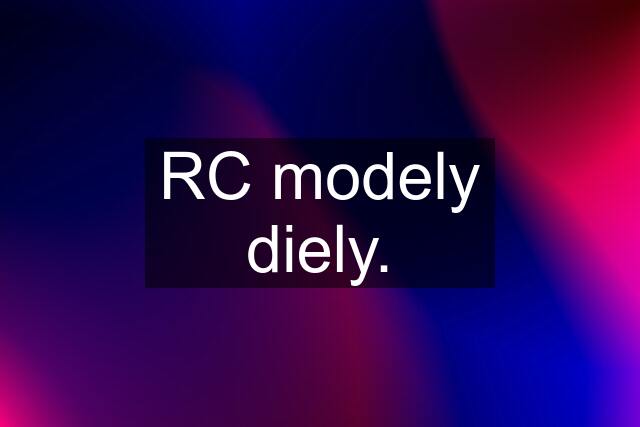 RC modely diely.