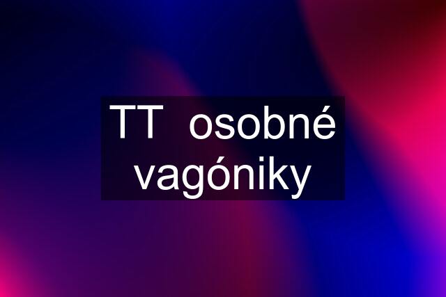 TT  osobné vagóniky