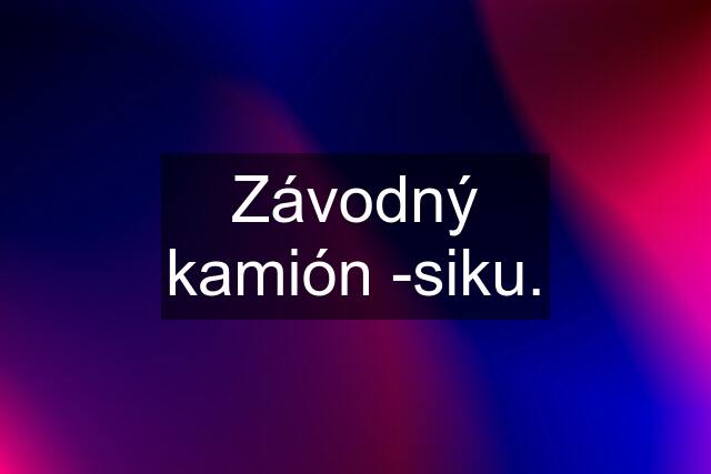 Závodný kamión -siku.