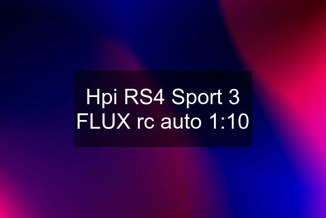 Hpi RS4 Sport 3 FLUX rc auto 1:10