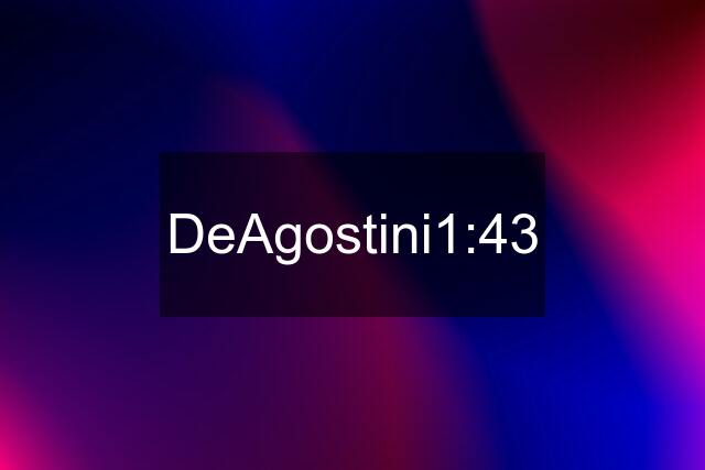 DeAgostini1:43