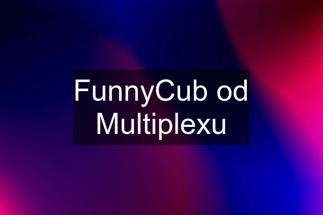 FunnyCub od Multiplexu