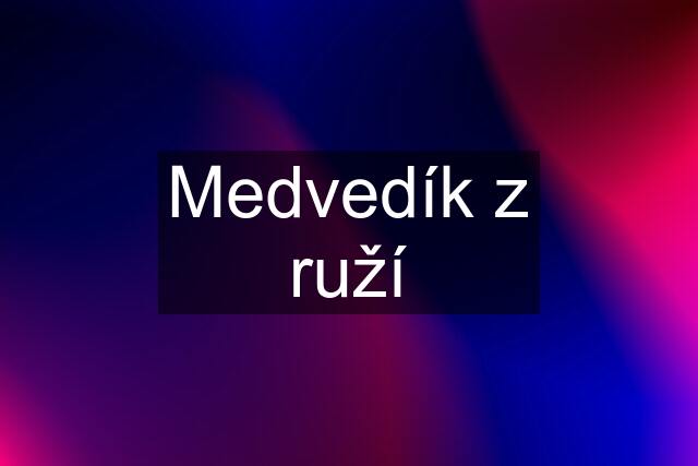 Medvedík z ruží