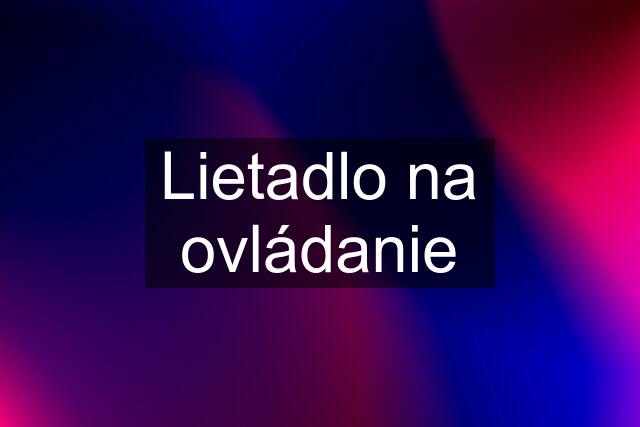 Lietadlo na ovládanie