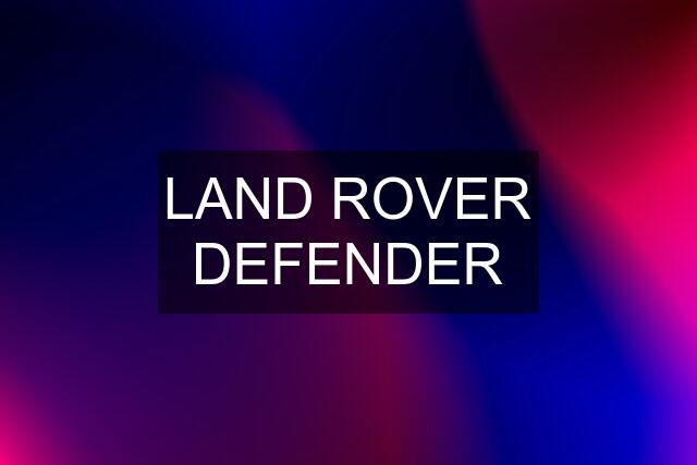 LAND ROVER DEFENDER