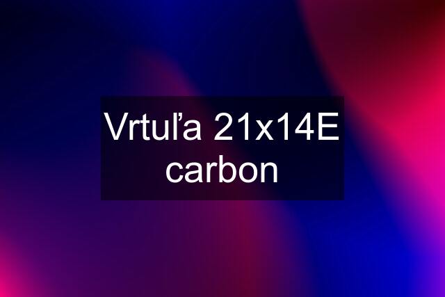 Vrtuľa 21x14E carbon