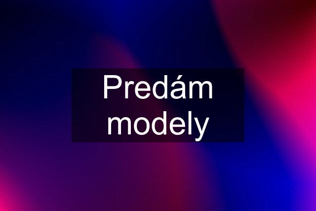 Predám modely