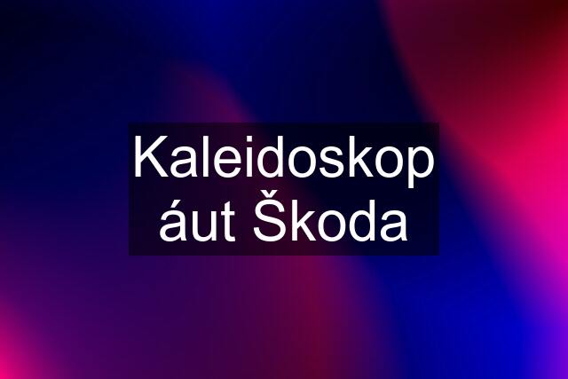 Kaleidoskop áut Škoda