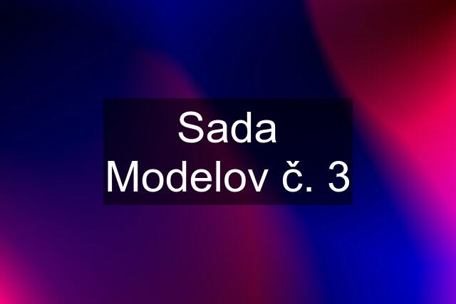 Sada Modelov č. 3