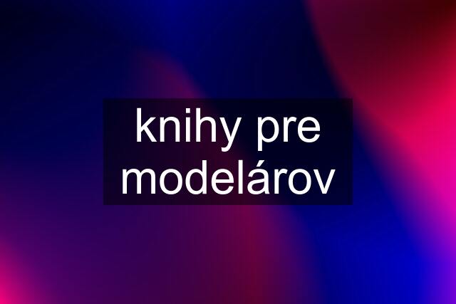 knihy pre modelárov