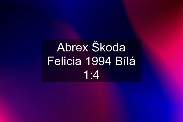 Abrex Škoda Felicia 1994 Bílá 1:4