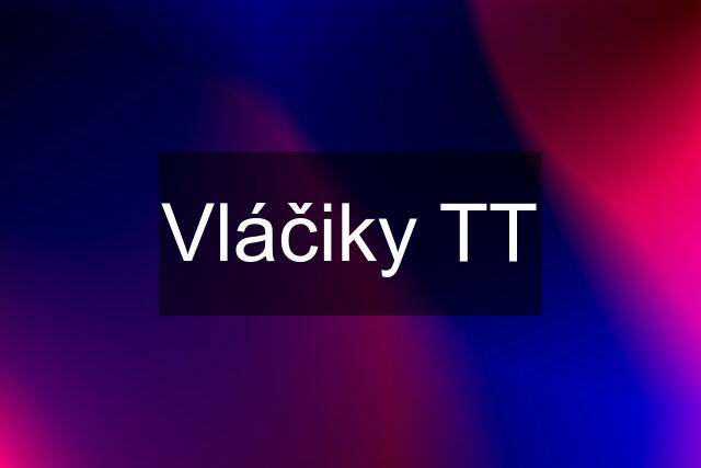 Vláčiky TT