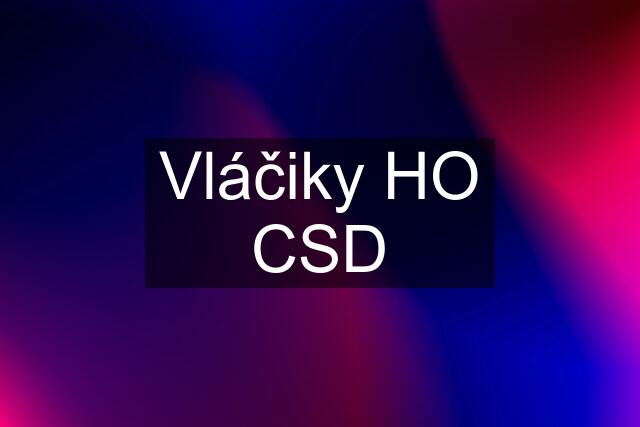 Vláčiky HO CSD