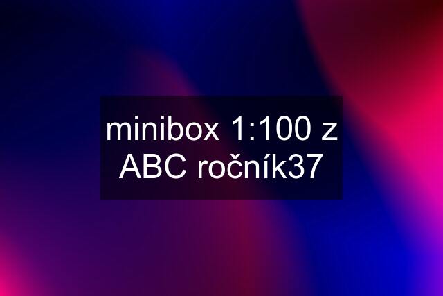 minibox 1:100 z ABC ročník37