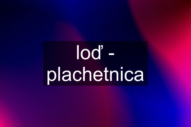 loď - plachetnica