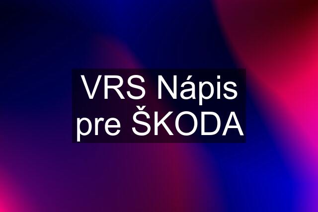 VRS Nápis pre ŠKODA