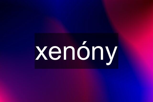 xenóny