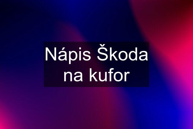 Nápis Škoda na kufor