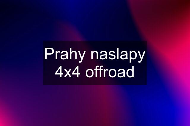 Prahy naslapy 4x4 offroad