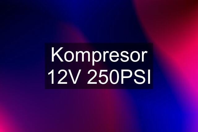 Kompresor 12V 250PSI