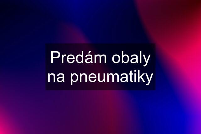 Predám obaly na pneumatiky