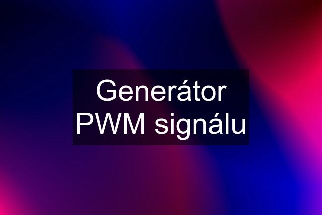 Generátor PWM signálu